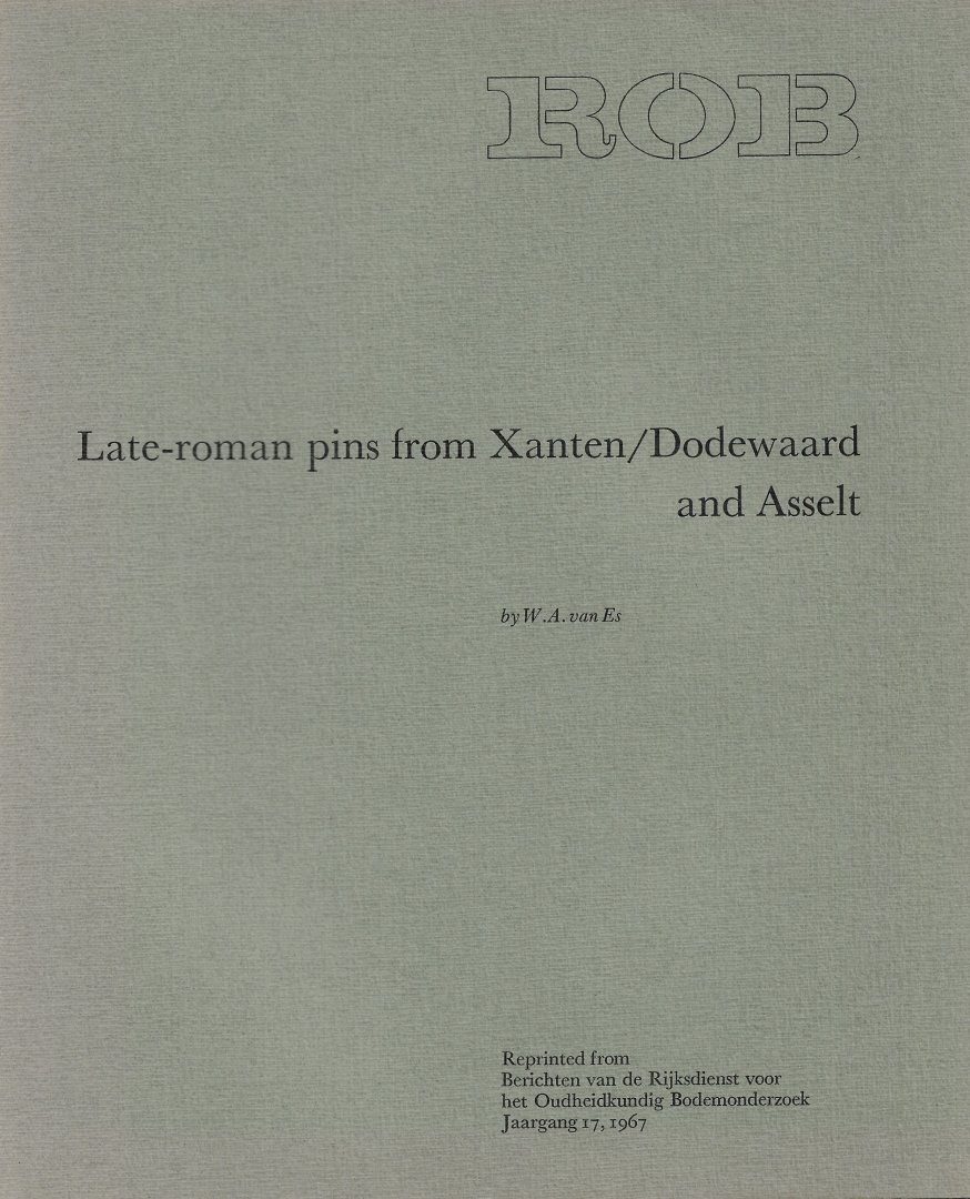 ES, W.A. VAN - Late-roman pins from Xanten/Dodewaard and Asselt.