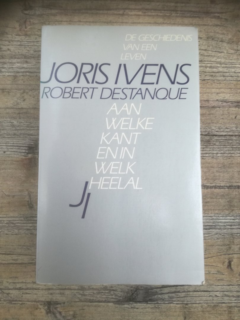 Ivens, Joris & Destanque, Robert - Aan wrlke kant en in welk heelal