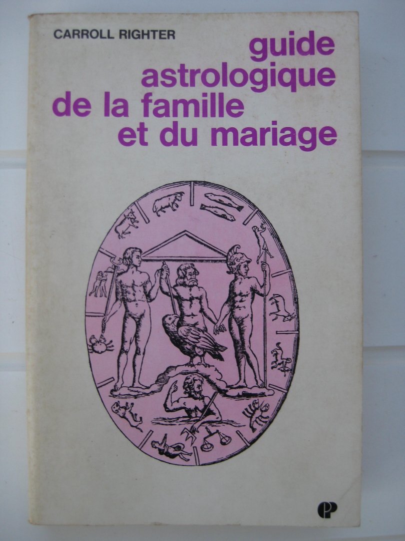 Righter, Carroll - Guide astrologique de la famille et du mariage.