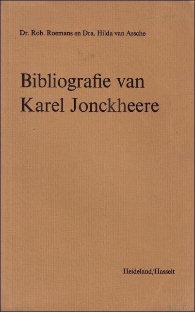 Rob Roemans en Hilda Van Assche - Bibliografie van Karel Jonckheere Heideland Ingeleid door AngA?le Manteau en Karel Jonckheere - staat: goed