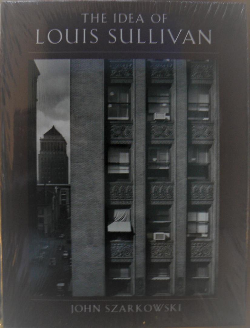 Szarkowski, John - The Idea of Louis Sullivan