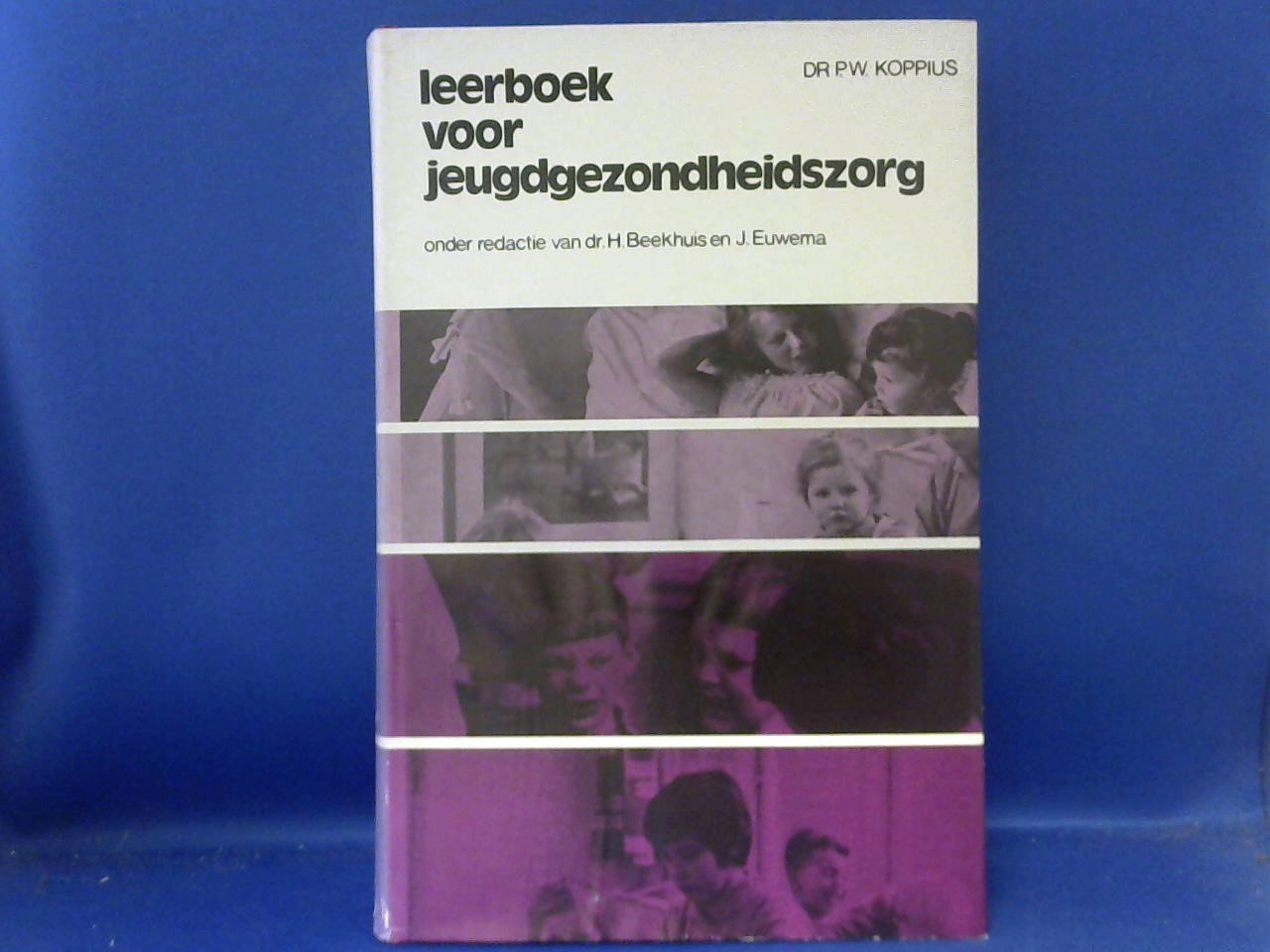 Koppius, Dr. P.W.; Beekhuis, dr. H. en Euwema, J. (red.) - Leerboek voor Jeugdgezondheidszorg