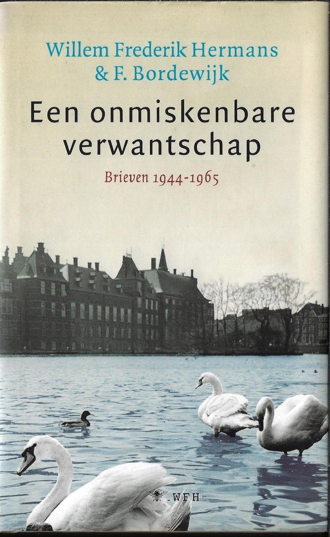Hermans,Willem Frederik & F.Bordewijk. - Een onmiskenbare verwantschap. Brieven 1944-1965. Bezorgd door Masrsha Keja & Arno Kuipers.