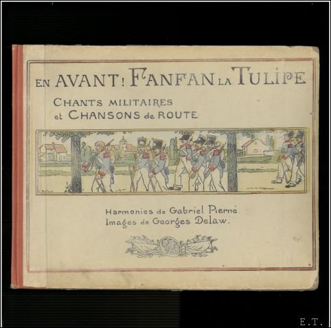 Gabriel Pierne, Georges Delaw - En avant ! Fanfan la Tulipe : Chants militaires et chansons de route