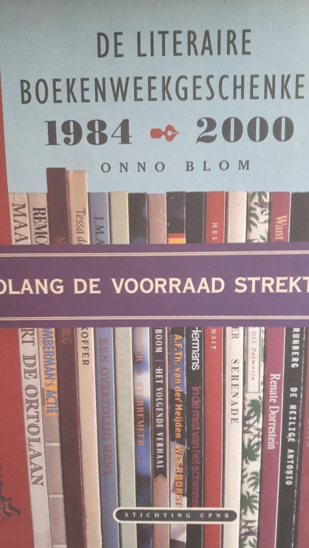 Blom, Onno - De literaire Boekenweekgeschenken 1984 - 2000. Zolang de voorraad strekt.