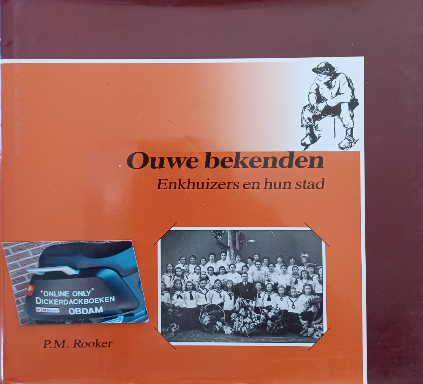 Rooker, P. M. - Ouwe bekenden, Enkhuizers en hun stad