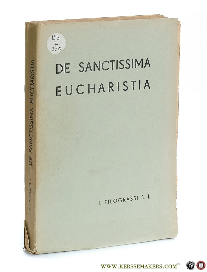 Filograssi, I. - De Sanctissima Eucharistia. Quaestiones Dogmaticae Selectae. Quarta Editio Recognita. Ad usum auditorum universitatis gregorianae.