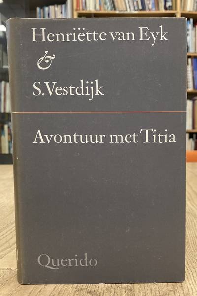 VESTDIJK -  EYK, HENRIëTTE VAN. - Avontuur met Titia.