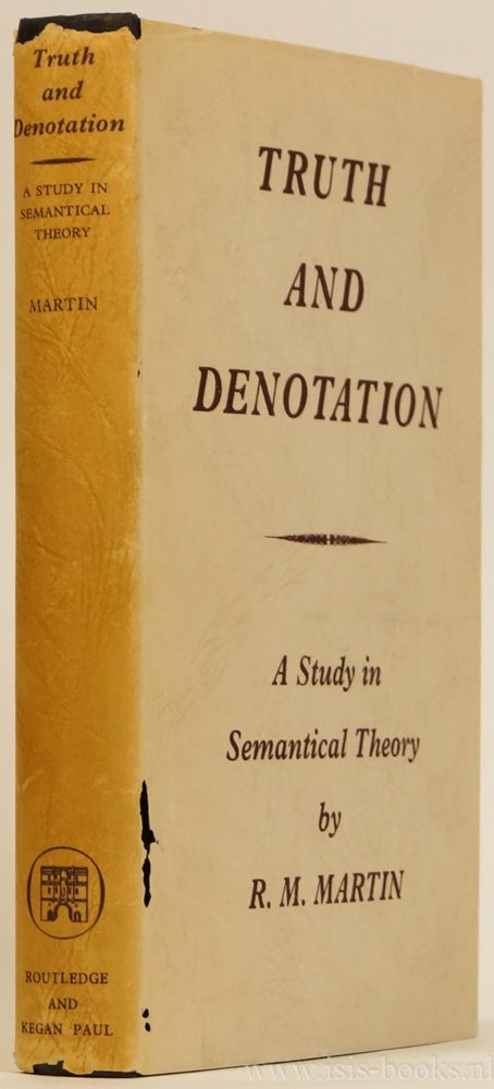 MARTIN, R.M. - Truth and denotation. A study in semantical theory