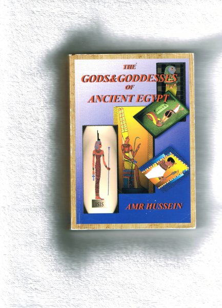 Hussein Amr .. With 64 coloured pictures - Gods and Goddesses of Ancient Egypt