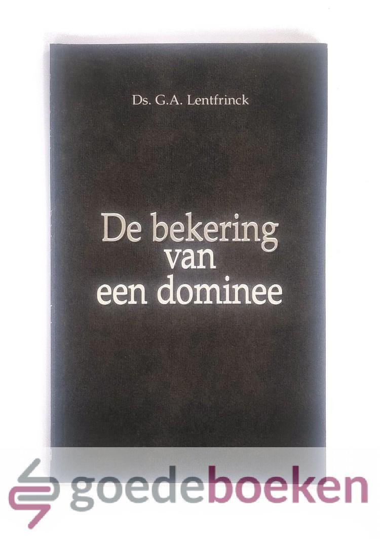 Lentfrinck, Ds. G.A. - De bekering van een dominee