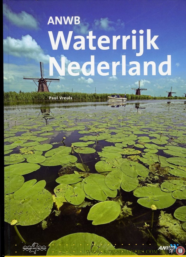 VREULS, Paul - ANWB Waterrijk Nederland (Ontdekkingstocht langs dijken, rivieren, duinen, sluizen, stuwen en grachten)