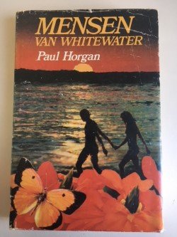 Horgan, Paul - Mensen van Whitewater / druk 1