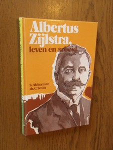 Akkerman, S; Smits, C. - Albertus Zijlstra. Leven en arbeid