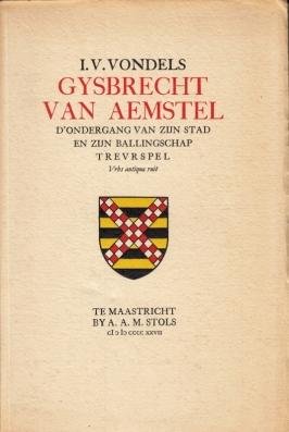 VONDEL, Joost van den - Gysbrecht van Aemstel. D'ondergang van zijn stad en zijn ballingschap. Treurspel. Vrbs antiqua ruit.