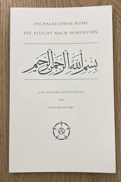 RUMI, DSCHALALUDDIN. - Dschalaluddin Rumi die Flucht nach Hindustan und andere Geschichten aus dem Mathnawi. Castrum Peregrini 188.
