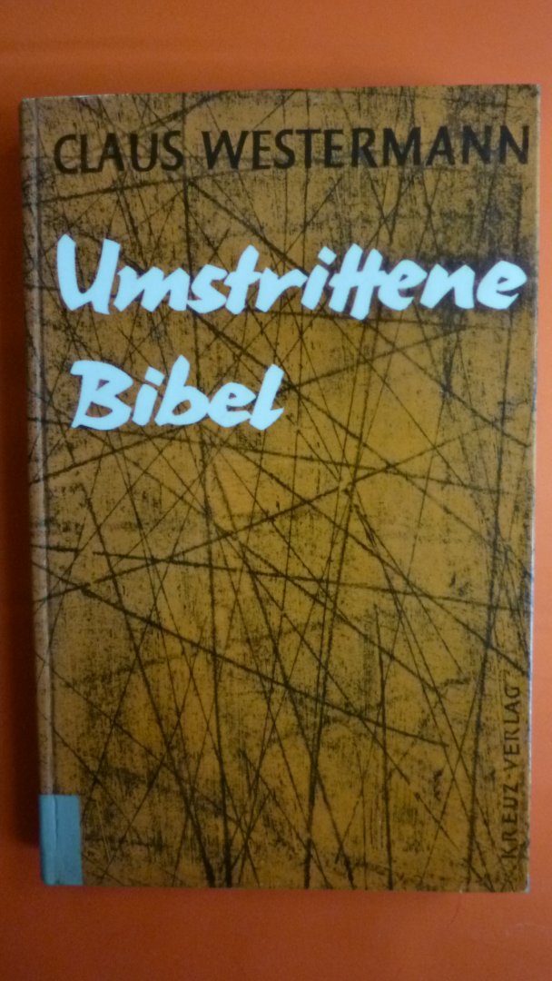Westermann Claus - Umstrittene Bibel
