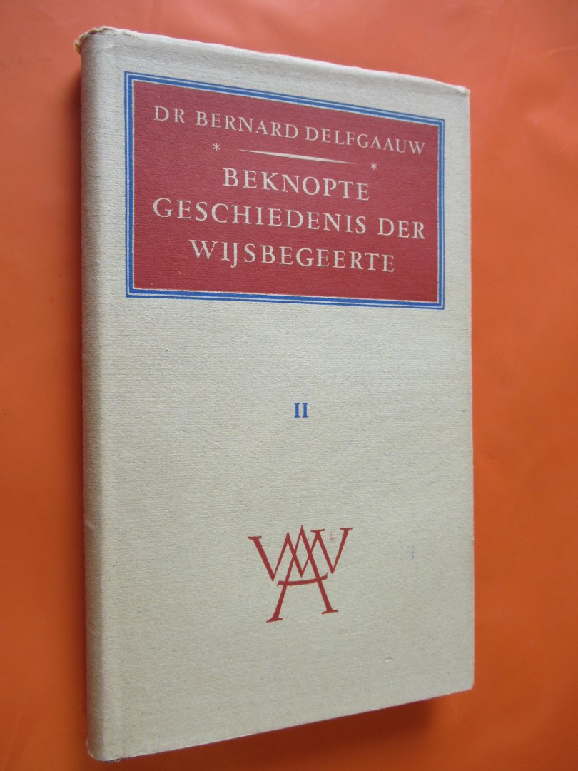 Delfgaauw Dr. Bernard - Beknopte geschiedenis der Wijsbegeerte deel II