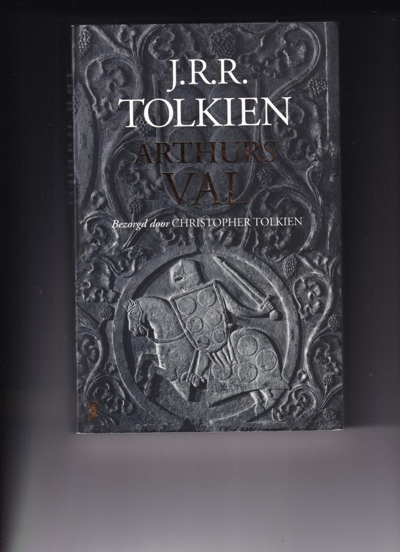 Tolkien, J.R.R. - Arthurs val / Tolkiens enige werk over de legendarische koning Arthur
