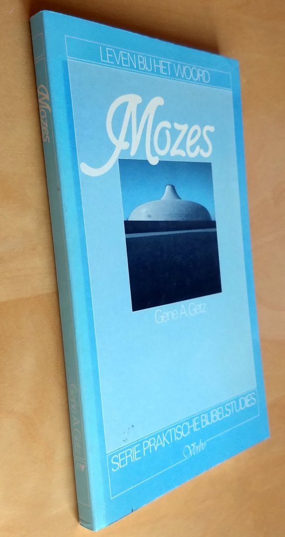 Getz - MOZES - serie praktische bijbelstudies - Leven bij het Woord