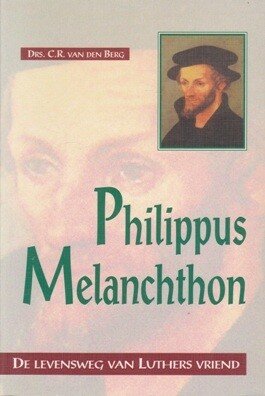 Berg, drs. C.R. van den - Philippus Melanchton