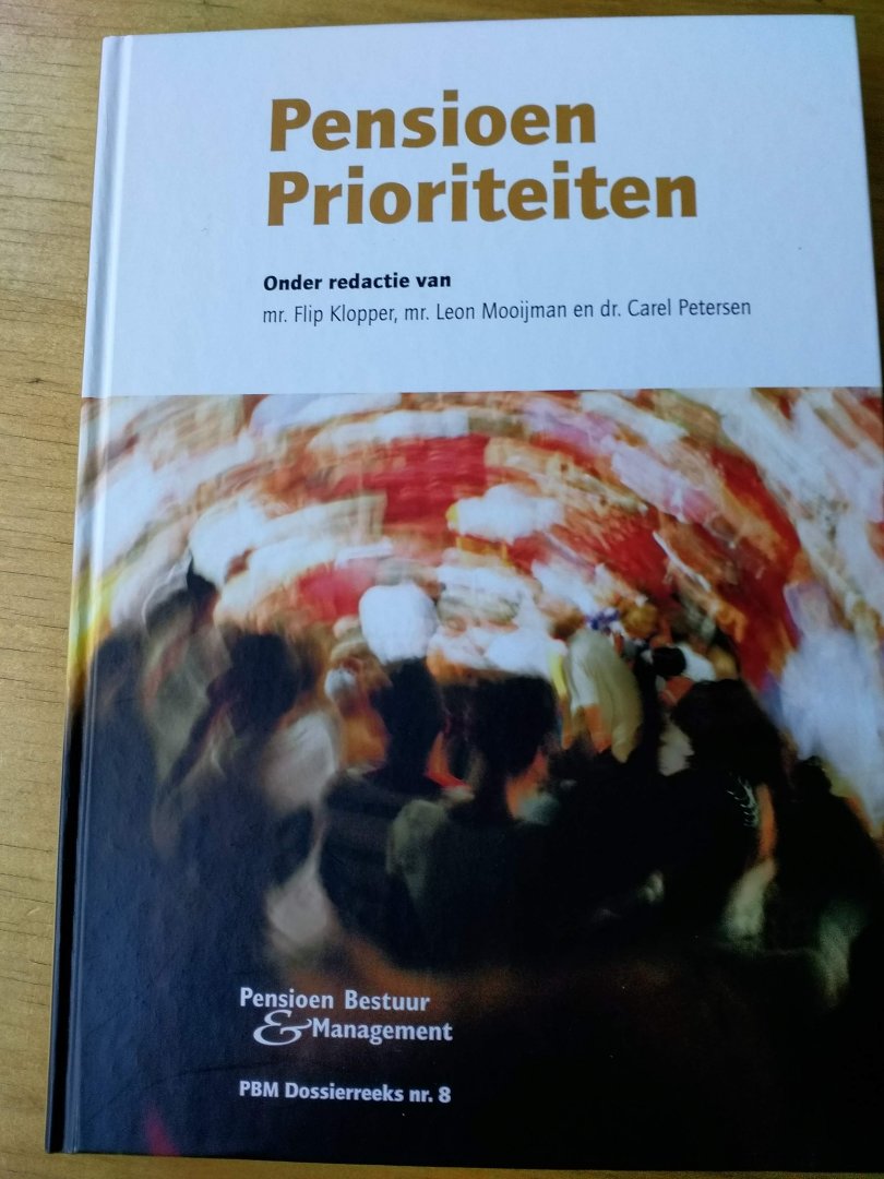 Klopper, mr. Flip en mr. Leon Mooijman en dr. Carel Petersen (redactie) - Pensioenprioriteiten