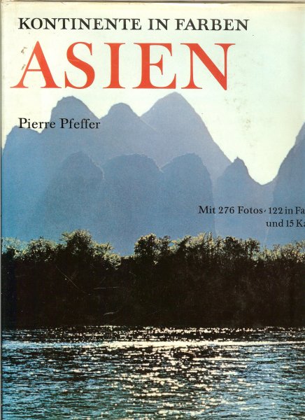 Pfeffer Pierre - Asien .. Kontinente in farben  .. Mit 276 Foto's  122 in  Farben und 15 Karten