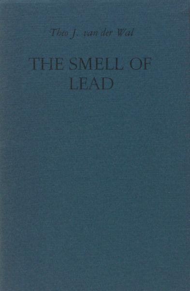 Wal, Theo J. van der. - The Smell of Lead.