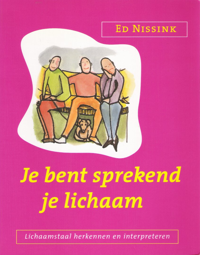 Nissink, Ed - Je bent sprekend je lichaam, lichaamstaal herkennen en interpreteren