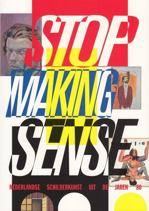 Schoon, Peter - Stop Making Sense. Nederlandse schilderkunst uit de jaren '80