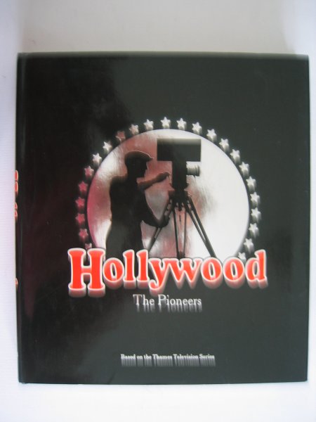 Brownlow, Kevin - Hollywood - The Pioneers. Bases on the Thames Television Series