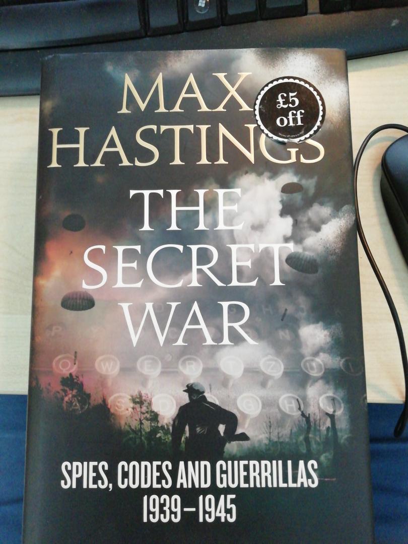Max Hastings - The Secret War / Spies, Codes and Guerrillas 1939-1945