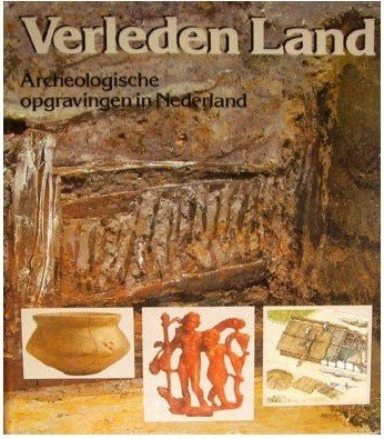 Bloemers, J., L Louwe Kooijmans & H Sarfatij - Verleden land. Archeologische opgravingen in Nederland