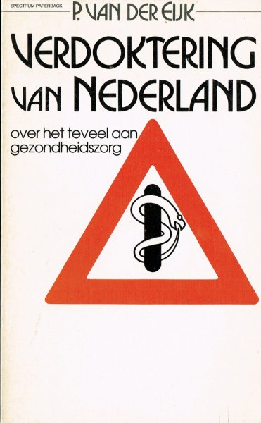 Eijk, P. van der - Verdoktering van Nederland, Over het teveel aan gezondheidszorg