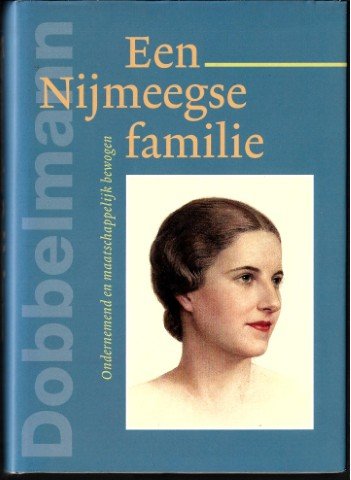 Dongelmans , drs. M.J.M. prof. J.M.H.J. Hemels . - Een Nijmeegse Familie . ( Vier generaties Dobbelman . Ondernemend en maatschappelijk bewogen . )