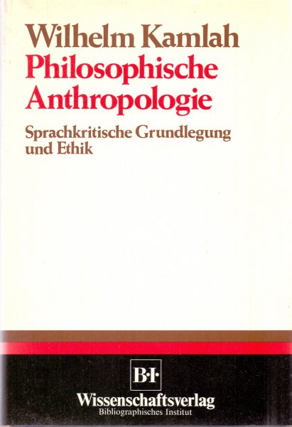 Kamlah, Wilhelm (ds1309) - Philosophische Anthropologie - Sprachkritische Grundlegung und Ethik