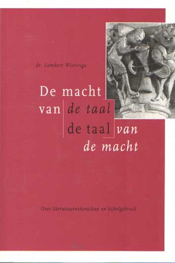 Wierenga, Lambert - De macht van de taal, de taal van de macht. Over literatuurwetenschap en bijbelgebruik