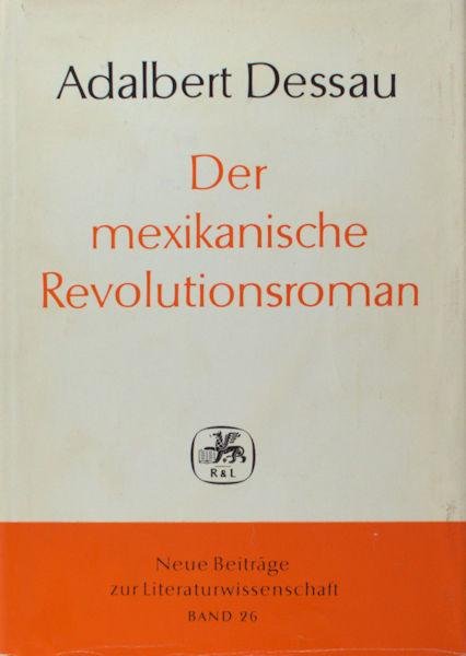 Dessau, Adalbert. - Der mexikanische Revolutionsroman.