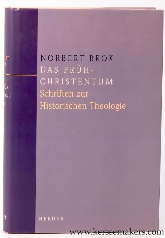 BROX, NORBERT. - Das Frühchristentum. Schriften zur Historischen Theologie. Herausgegeben von Franz Dünzl, Alfons Fürst, Ferdinand R. Prostmeier.
