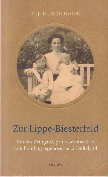 Schrage, E. J. H. - Zur Lippe-Biesterfeld. Prinses Armgard, prins Bernhard en hun houding tegenover nazi-Duitsland