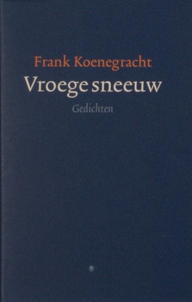 Koenegracht, Frank. - Vroege sneeuw. Gedichten 1971-2003