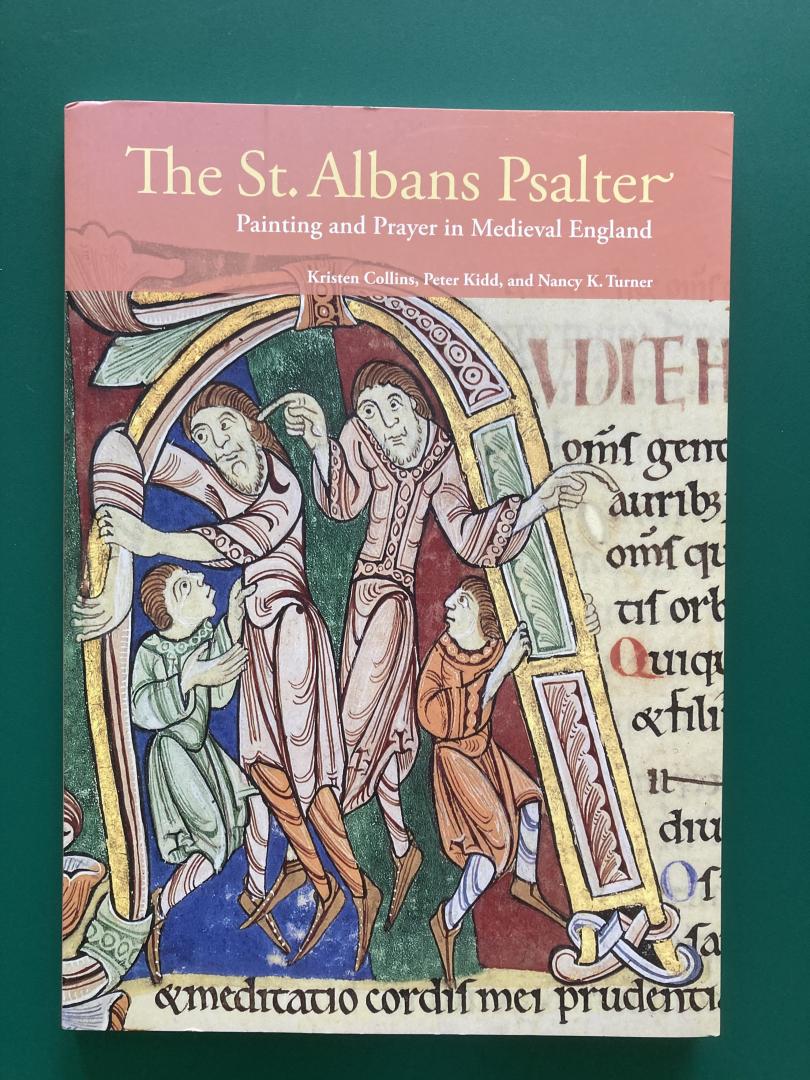 Collins, Kristen / Peter Kidd / Nancy Turner - St. Albans Psalter - Painting and Prayer in Medieval England