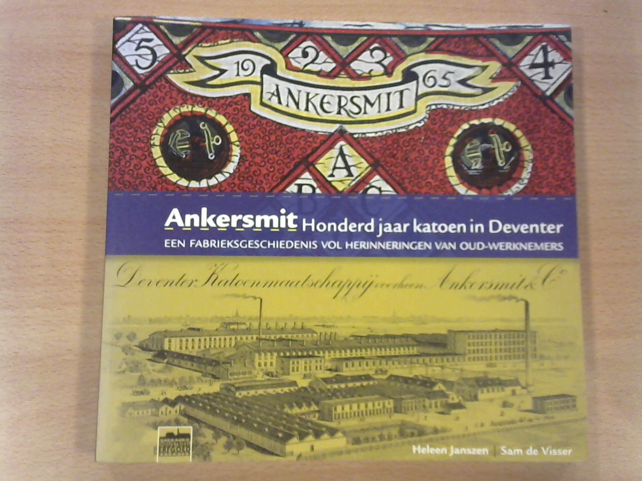 Janszen, Heleen / Visser, Sam de - Ankersmit. Honderd jaar katoen in Deventer. Een fabrieksgeschiedenis vol herinneringen van oud-werknemers