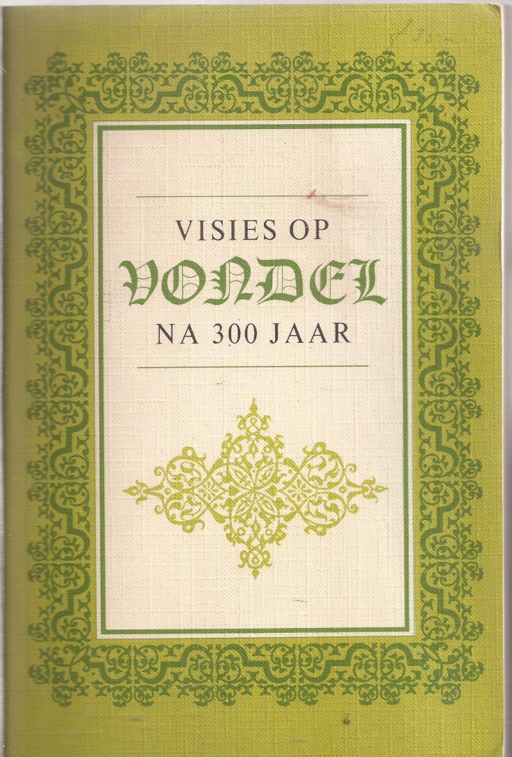 WITSTEIN,S.F.. en E.K. GROOTES (samenst.) - Visies op Vondel na 300 jaar. Een bundel artikelen verzameld door S.F. Witstein en E.K. Grootes ter gelegenheid van de driehonderdste sterfdag van Joost van den Vondel.