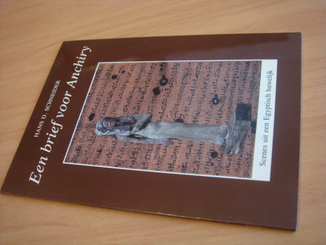 Schneider, H.D. - Een brief voor Anchiry - scènes uit een Egyptisch huwelijk