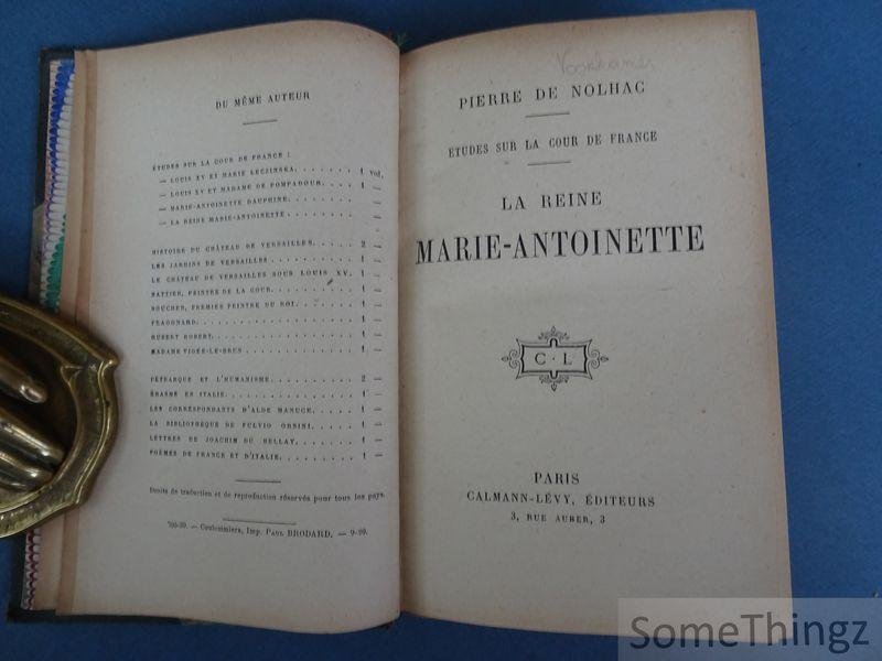 Pierre de Nolhac. - La reine Marie-Antoinette.