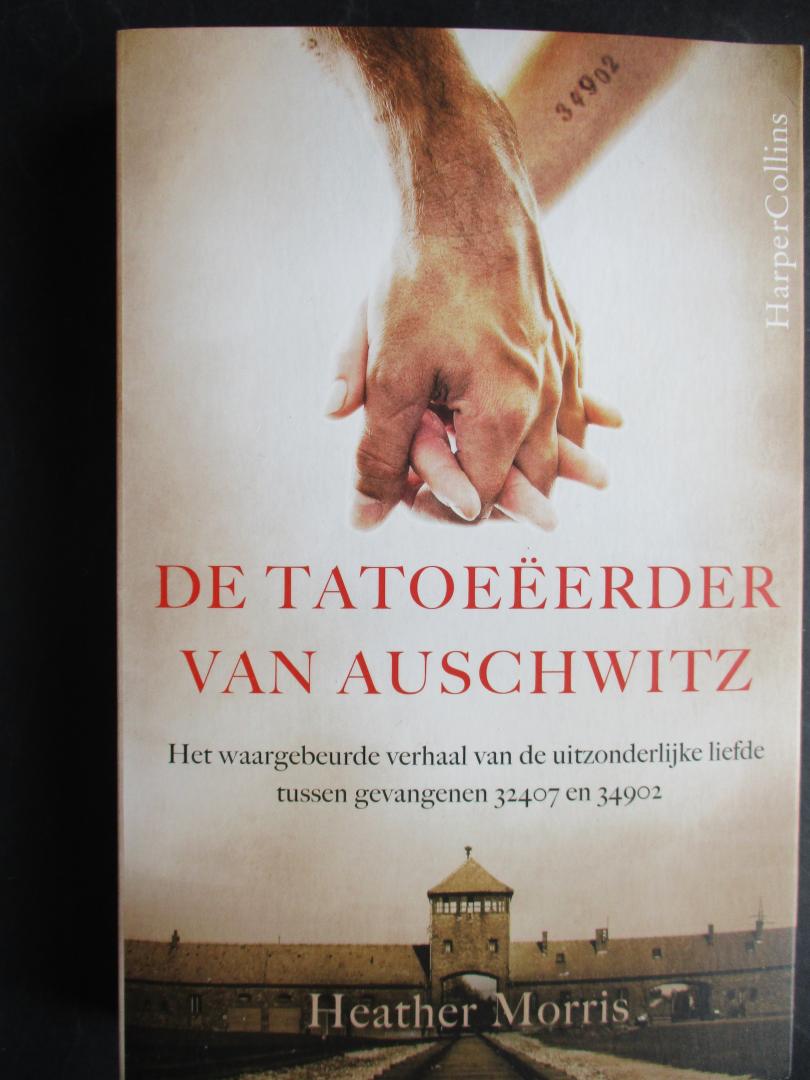 MORRIS, Heather - De tatoeëerder van Auschwitz. Het waargebeurde verhaal van de uitzonderlijke liefde tussen gevangenen 32407 en 34902. Vertaald door Karin de Haas.