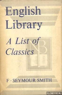 Seymour Smith, F. - An English Library. An Annotated List of Classics and Standard Books