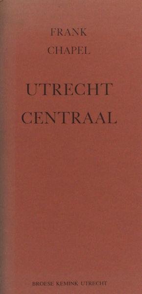 Chapel, Frank (=Frans Dekkers). - Utrecht centraal.