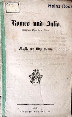 Bellini, Vincenzo: - [Libretto] Romeo und Julia : tragische Oper in 4 Akten
